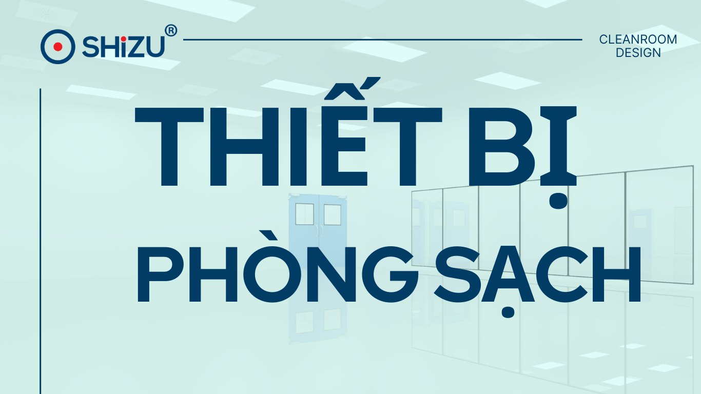 Các thiết bị Phòng sạch cần thiết cho một phòng sạch hoạt động